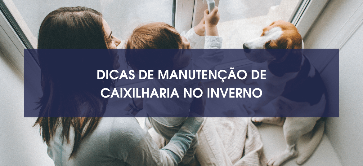 Dicas de Manutenção de Caixilharia no Inverno: Garanta Conforto e Eficiência Energética!