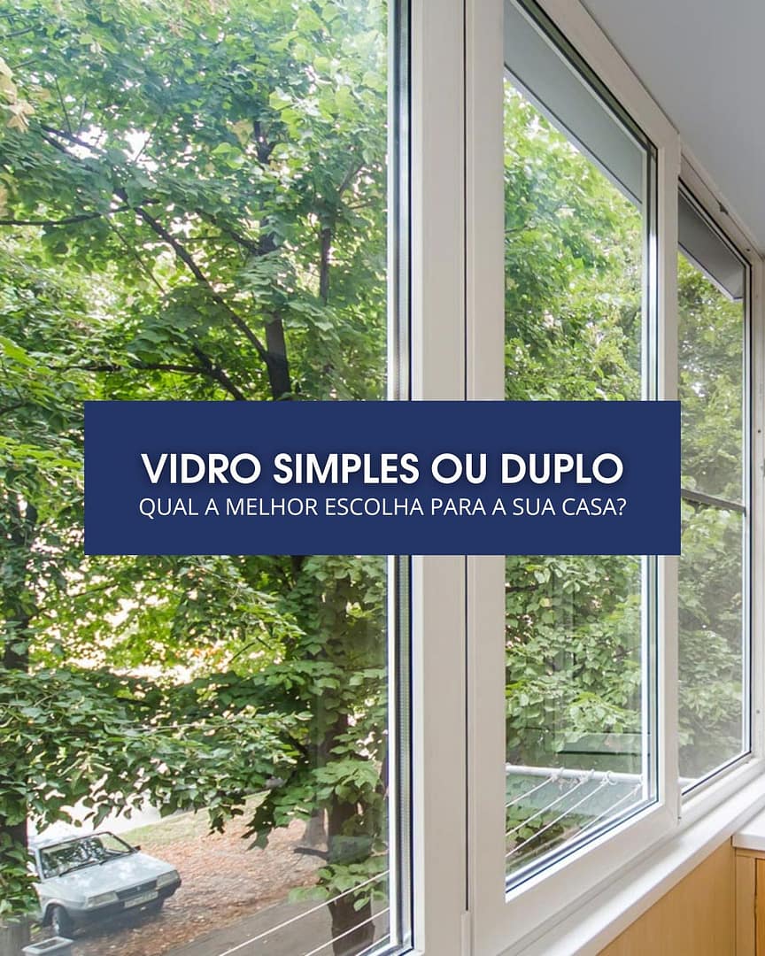 vidro simples ou vidro duplo?